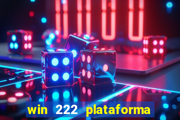 win 222 plataforma de jogos